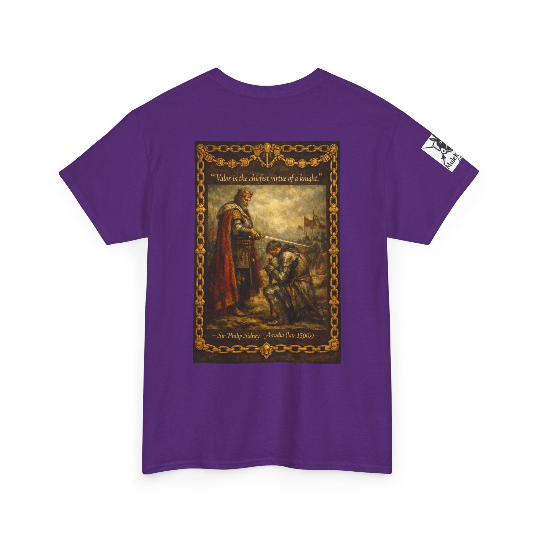 Knighting T-Shirt — “Valor is the chiefest virtue of a knight. Sir Philip Sidney – Arcadia (late 1500s)"