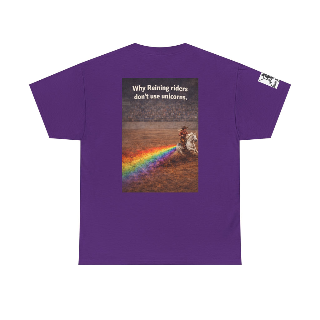 Rodeo  Reining Tee— “Why reining riders dont ride unicorns." -Funny tee