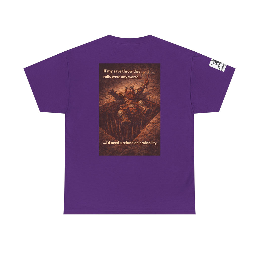 Gaming Tee— “If my save throw dice rolls were any worse I would need a refund on probability!" funny tee