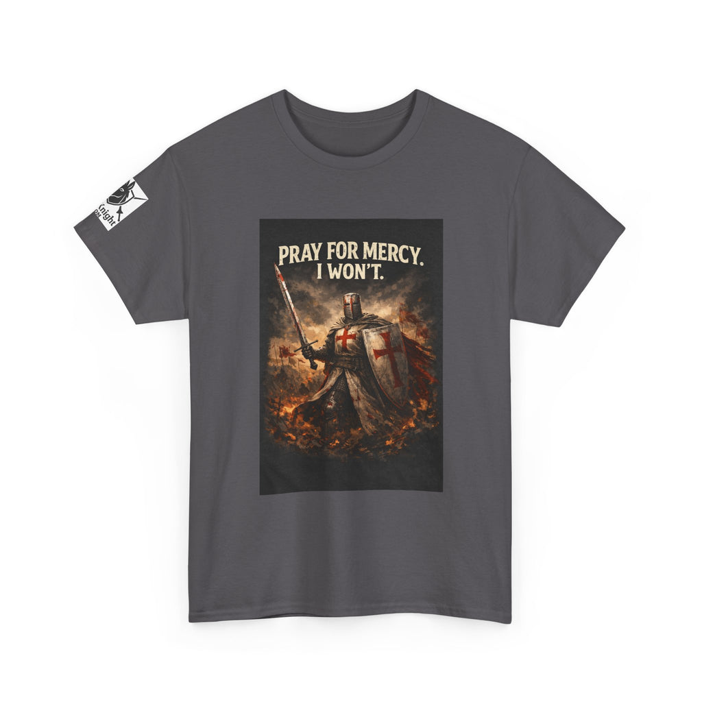 Crusader Knight T‑Shirt – "Pray for Mercy. I Won't." Graphic Tee