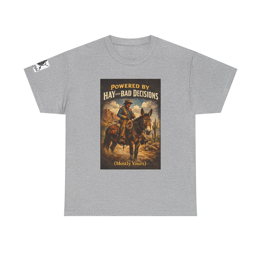 Cowboy Humor T-Shirt — "Powered by Hay & Bad Decisions (Mostly Yours)"