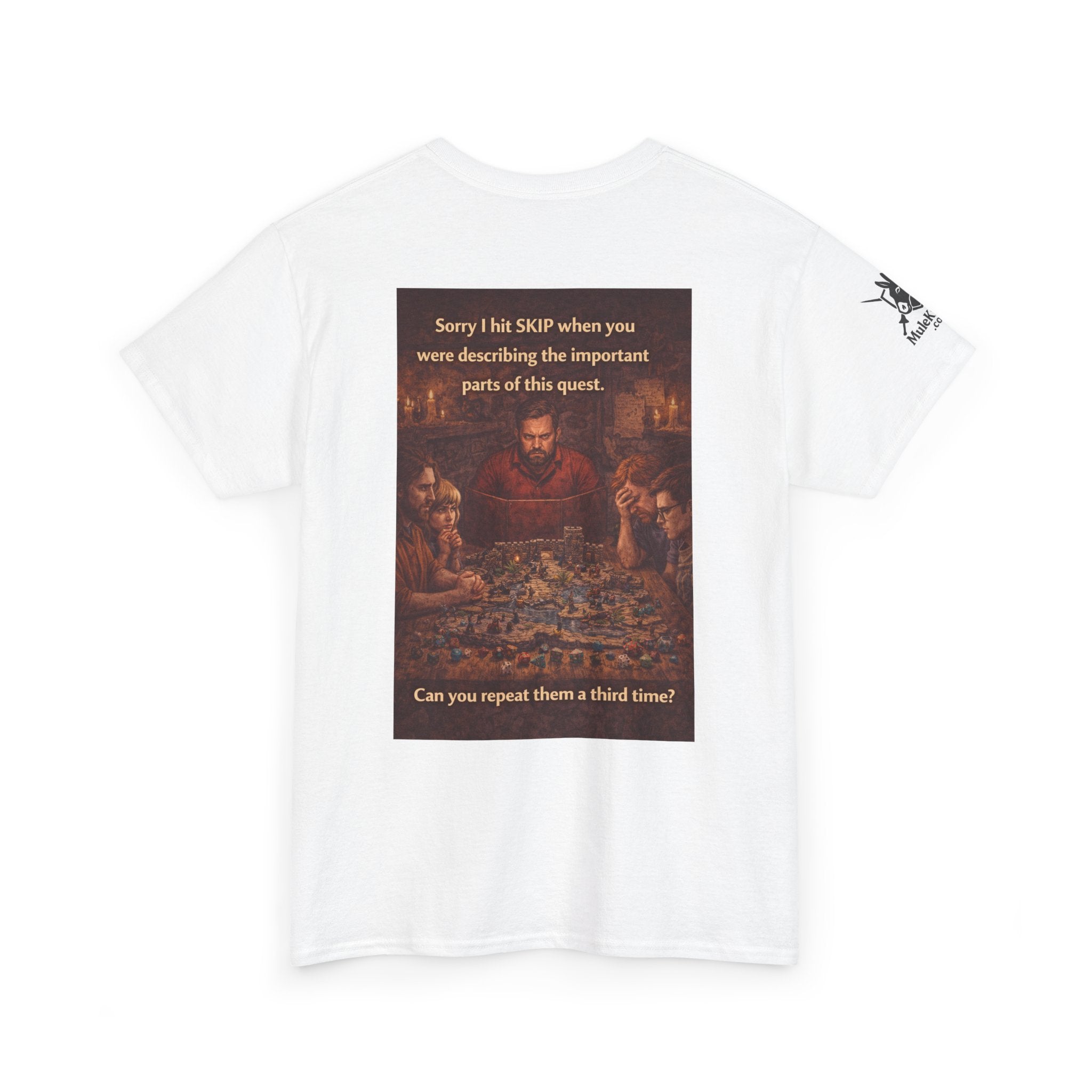 Gaming Tee— “Sorry I hit skip when you were describing the important parts of this quest." funny tee