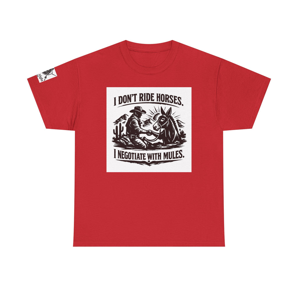 Graphic Tee — "I Don't Ride Horses, I Negotiate With Mules" Cowboy Western T-Shirt