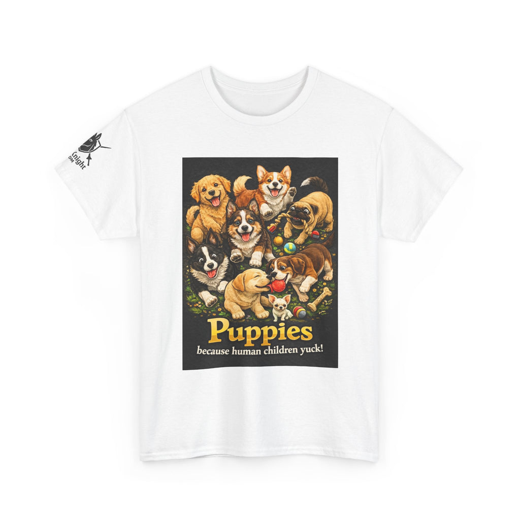 Puppies becouse Human Children Yuck!  Teeshirt.  Dog lover funny