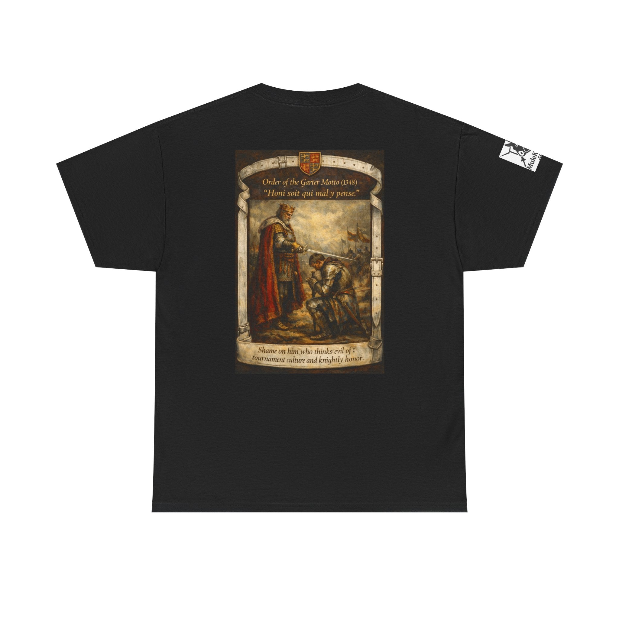 Knighting T-Shirt — "Order of the Garter Motto (1348) -“Honi soit qui mal y pense. -Shame on him who thinks evil of tournament culture and knightly honor."