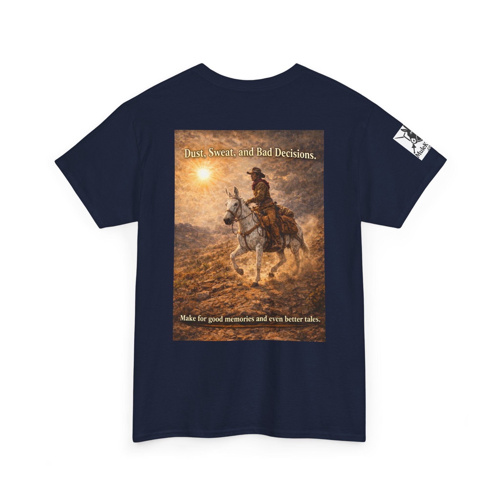 Western Cowboy  Mule rider Tee — Dust, seat and Bad Decsions make Good Memories and Better Tales' Graphic T-Shirt