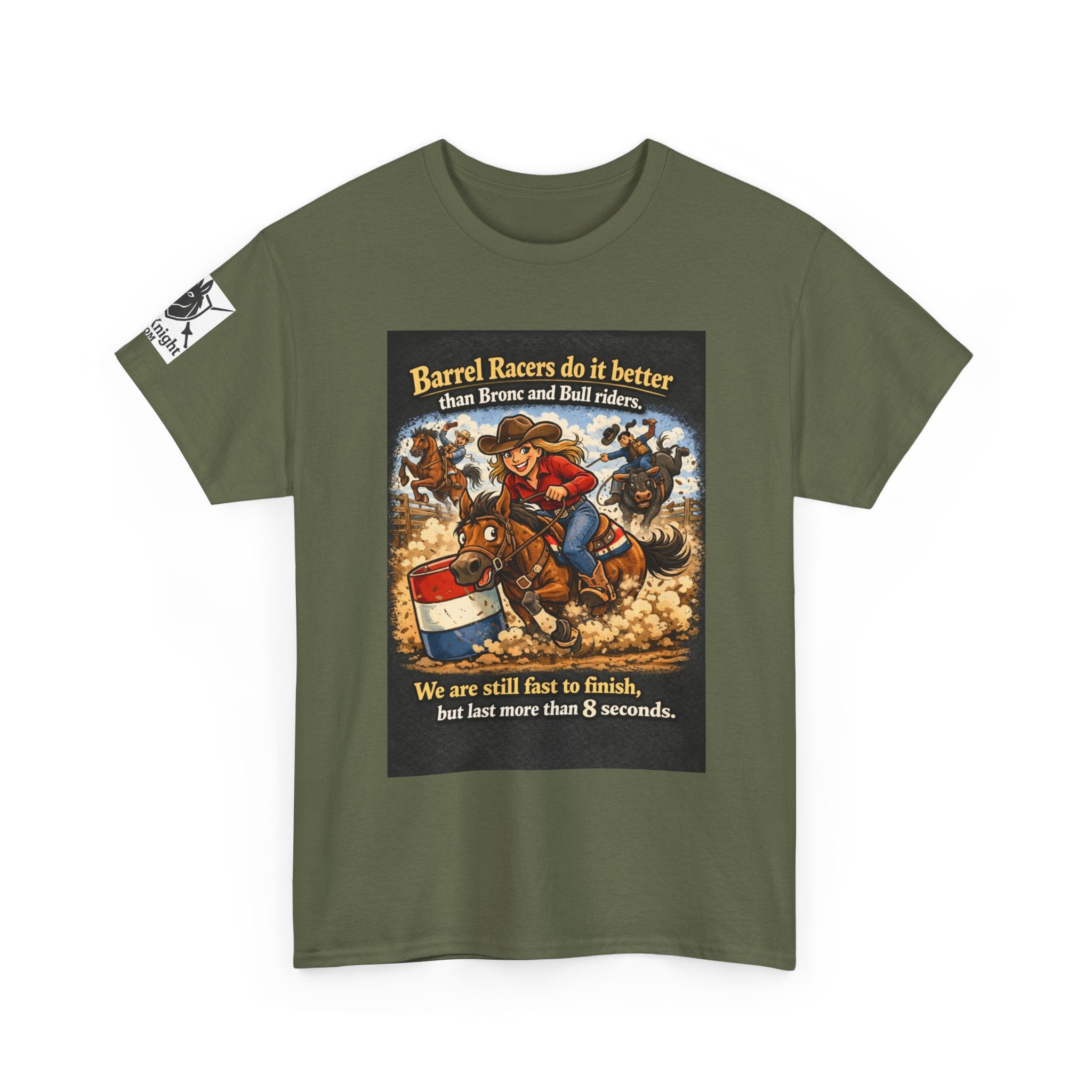 Barrel Racers T-Shirt - Funny Rodeo Barrel Racing Tee ("We are still fast to finish, but last more than 8 seconds")
