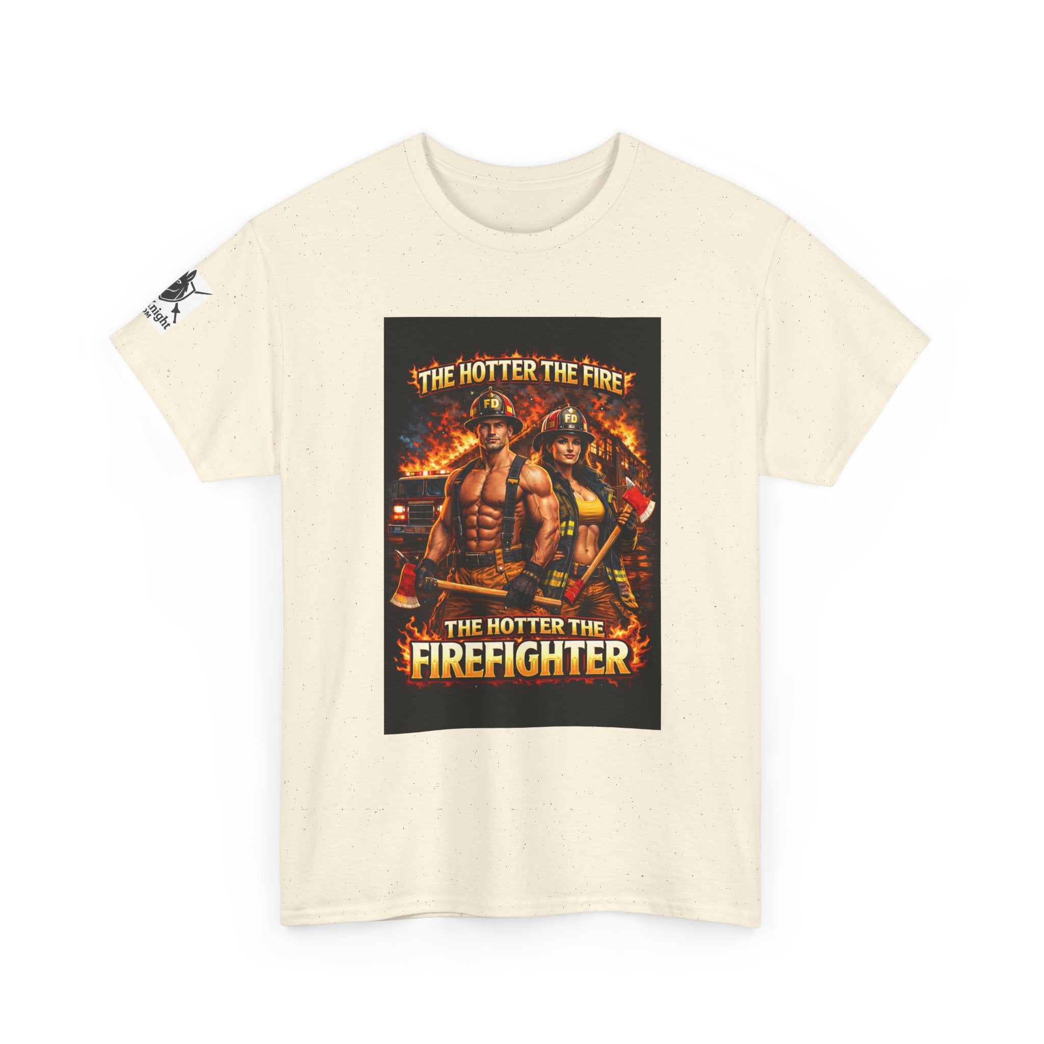 Fire Fighter Graphic Tee - "The Hotter the Fire the Hotter the Fire Fighter!"