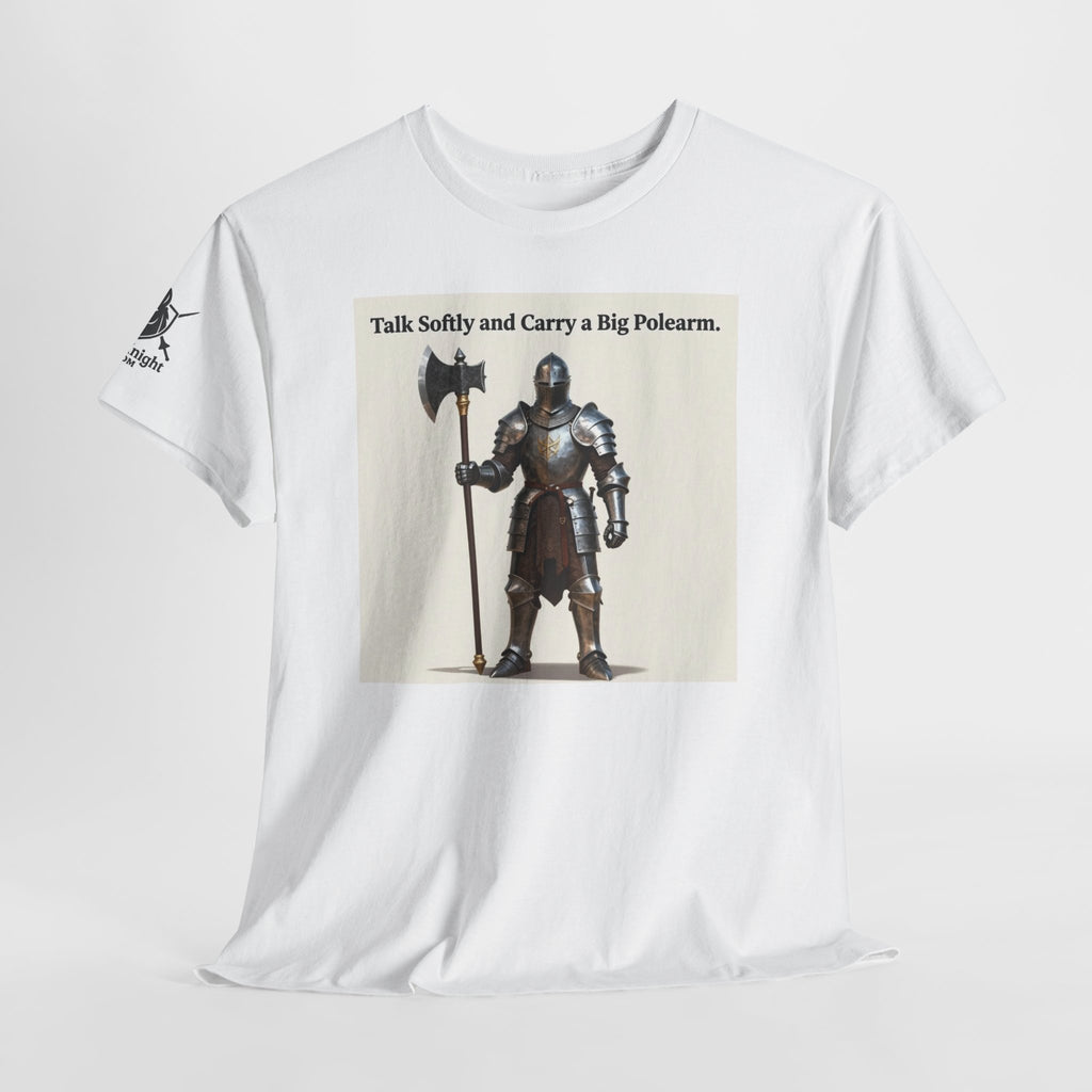 Talk Softly and Carry a Big Polearm T-Shirt — Medieval Knight Graphic Tee