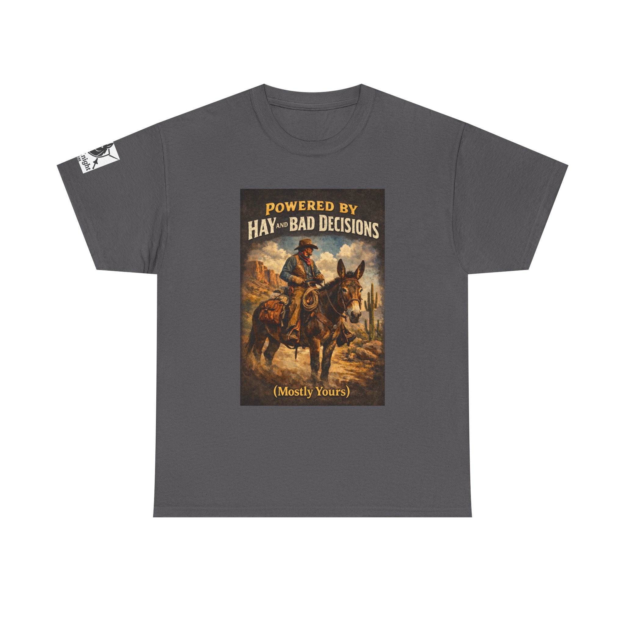 Cowboy Humor T-Shirt — "Powered by Hay & Bad Decisions (Mostly Yours)"