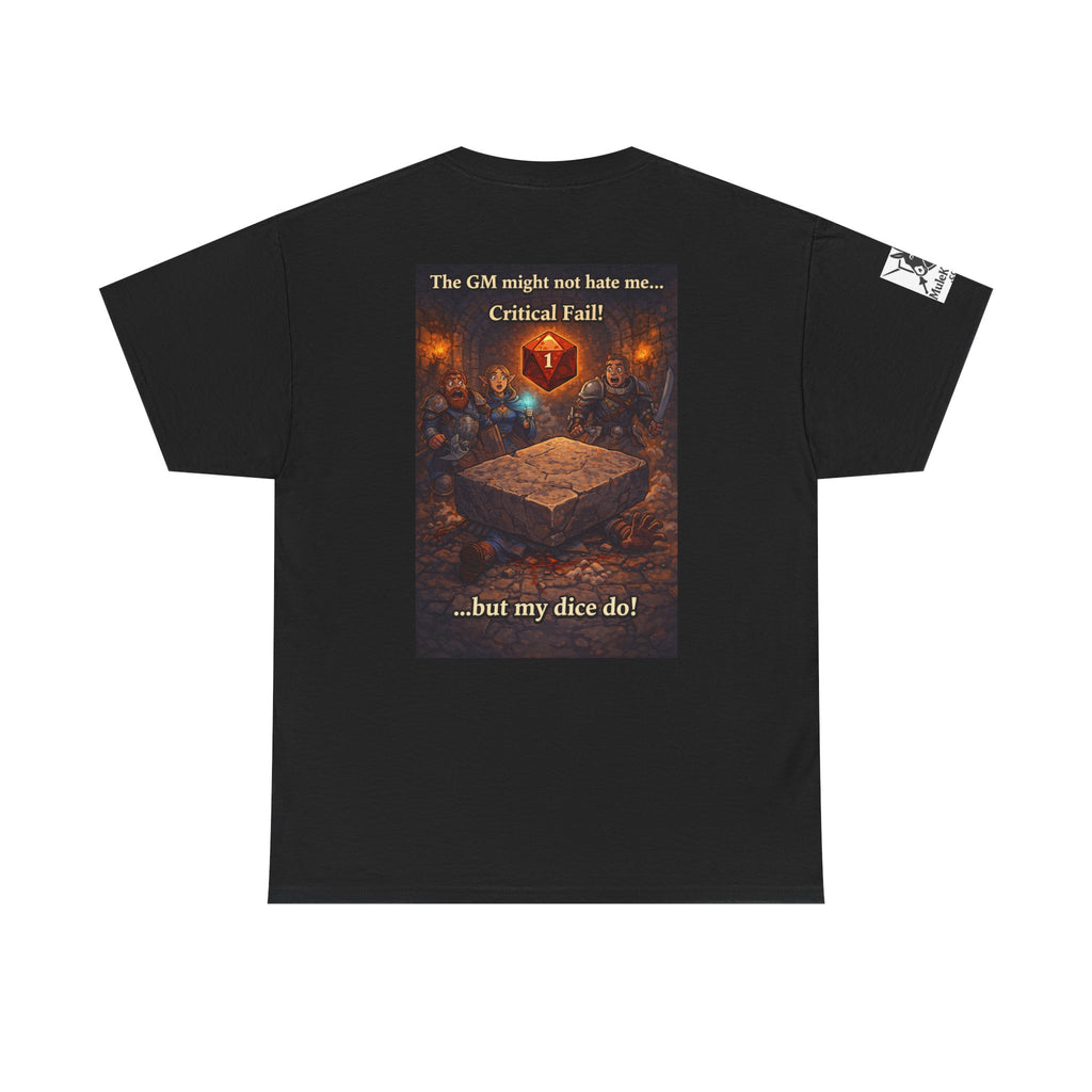 Gaming Tee— “The GM might not hate me.  But my dice do!"  funny tee