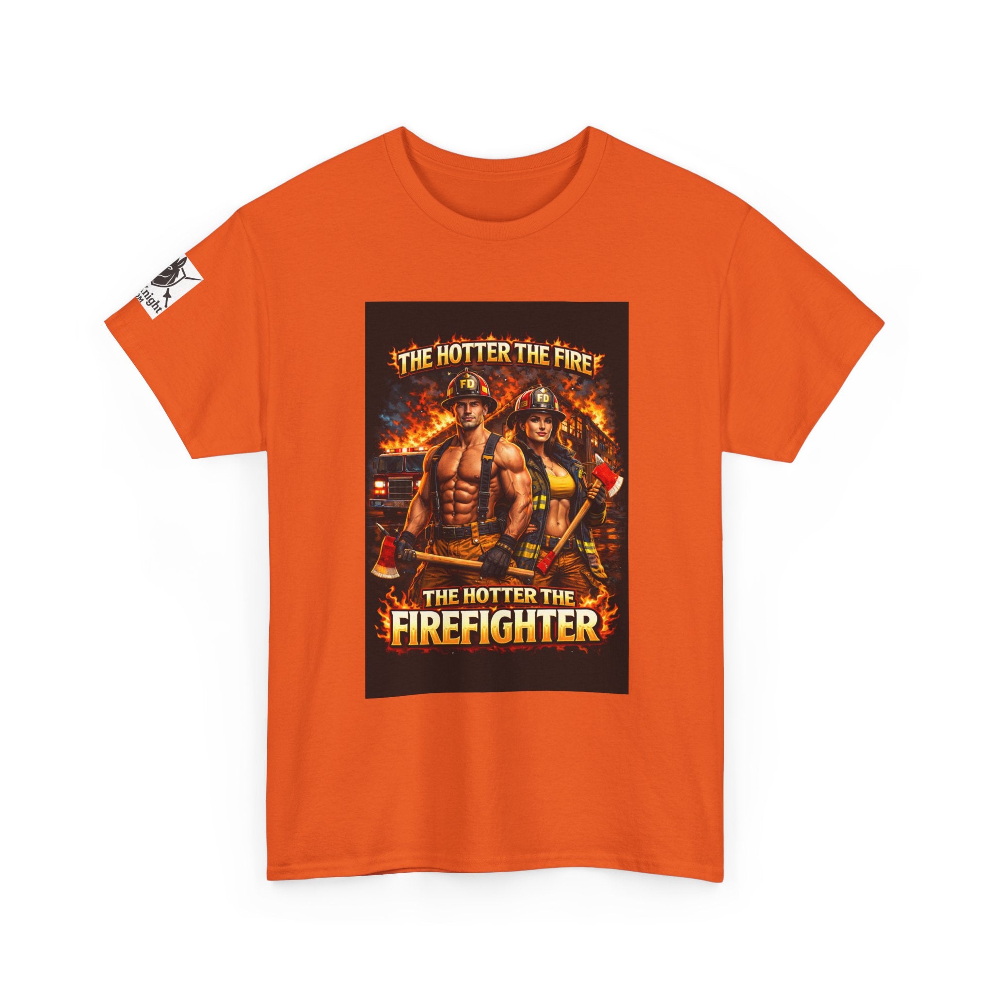 Fire Fighter Graphic Tee - "The Hotter the Fire the Hotter the Fire Fighter!"