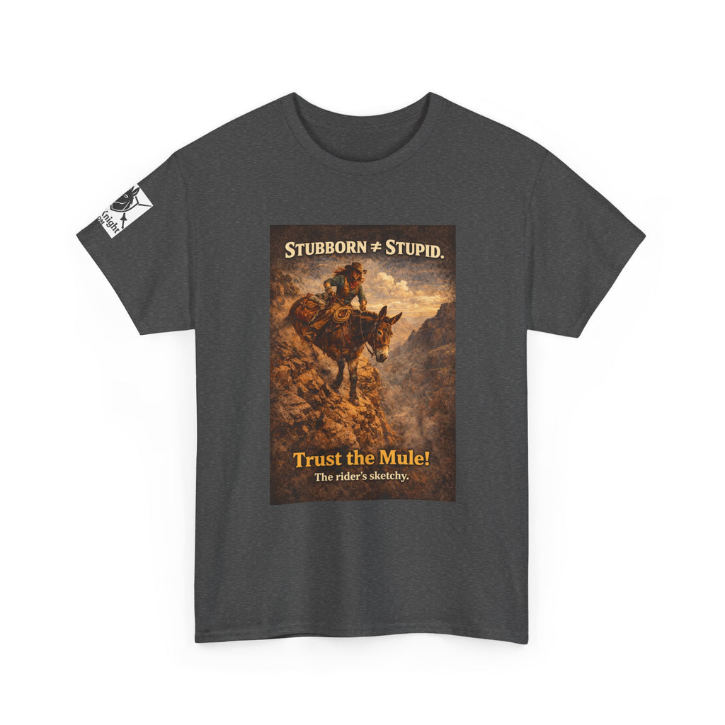 Mule Tee — "Stubborn not Stupid. Trust the Mule!" Vintage Western Humor T-Shirt