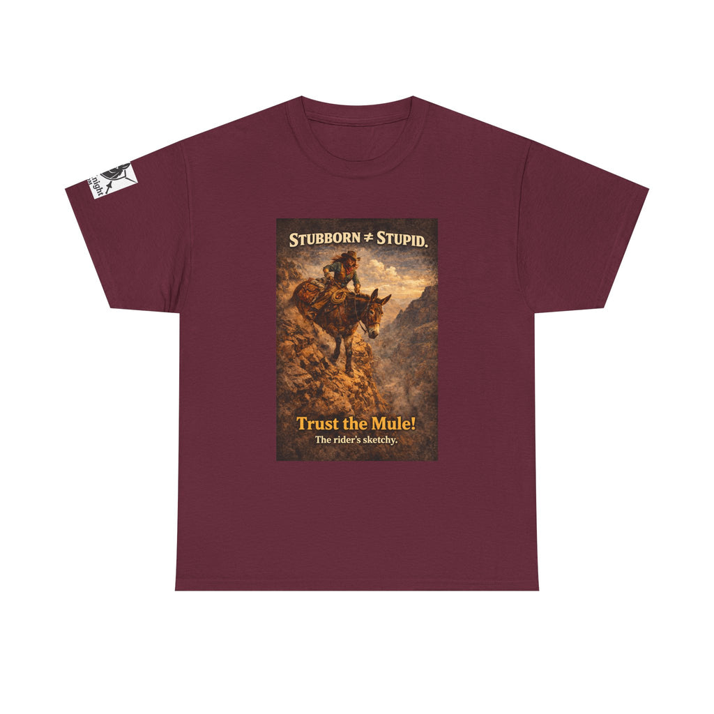 Mule Tee — "Stubborn not Stupid. Trust the Mule!" Vintage Western Humor T-Shirt