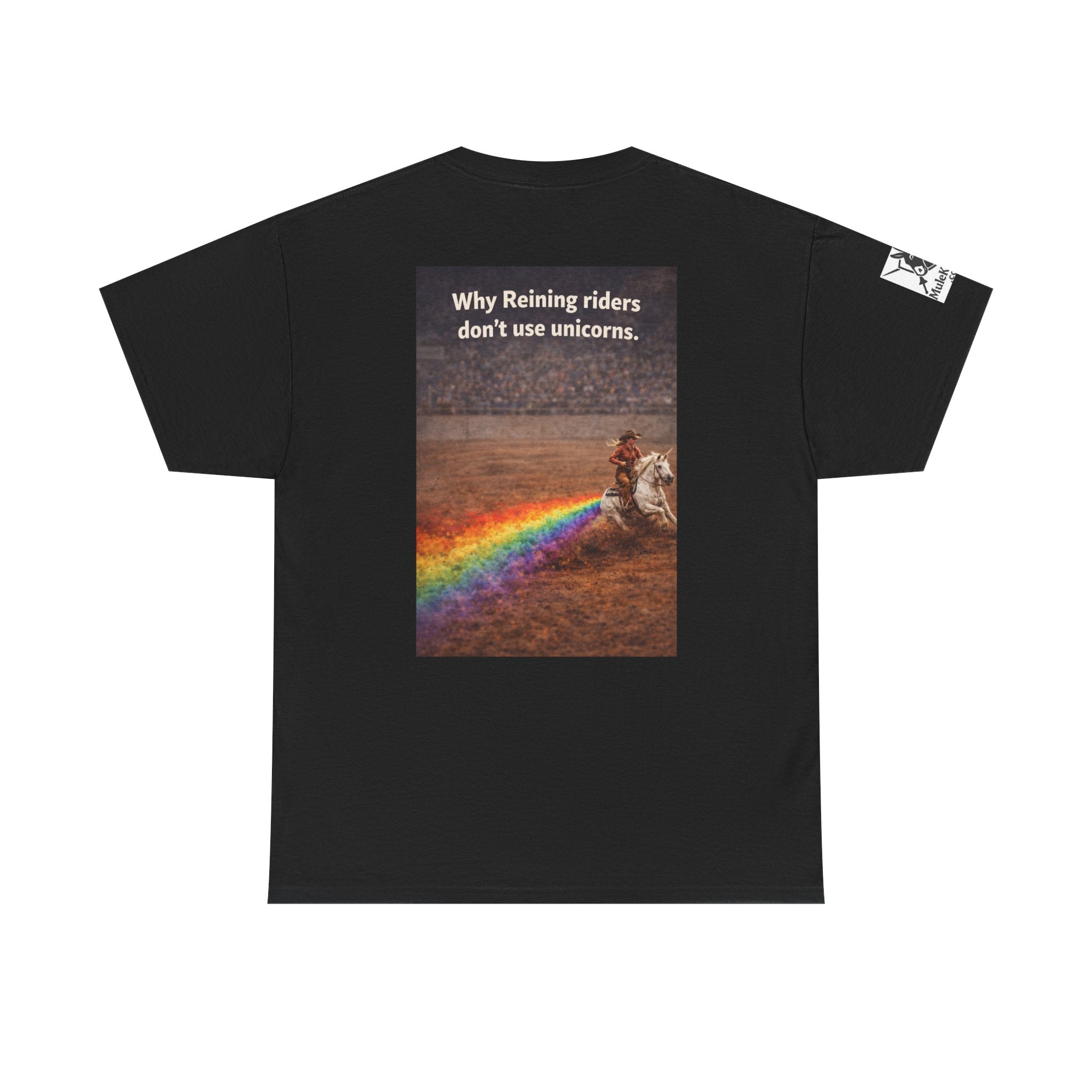 Rodeo  Reining Tee— “Why reining riders dont ride unicorns." -Funny tee