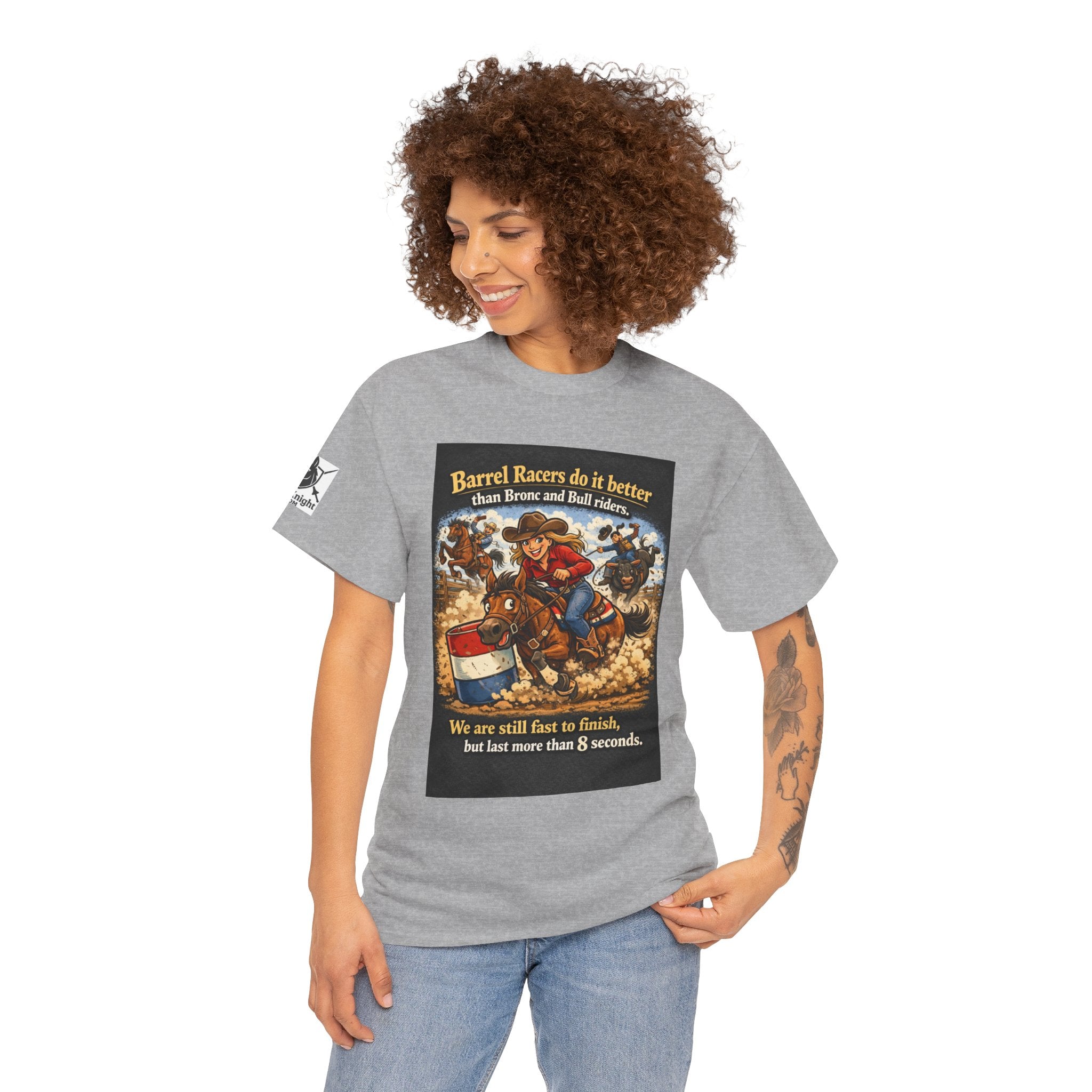 Barrel Racers T-Shirt - Funny Rodeo Barrel Racing Tee ("We are still fast to finish, but last more than 8 seconds")