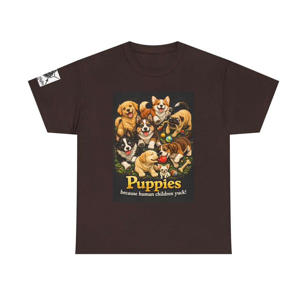 Puppies becouse Human Children Yuck!  Teeshirt.  Dog lover funny
