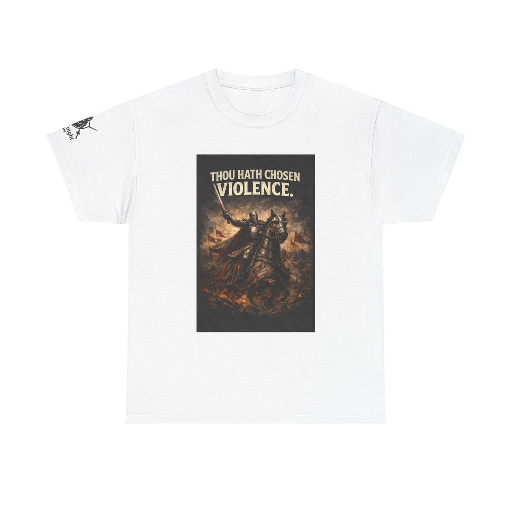 Thou Hath Chosen Violence T-Shirt — Dark Fantasy Warrior Graphic Tee