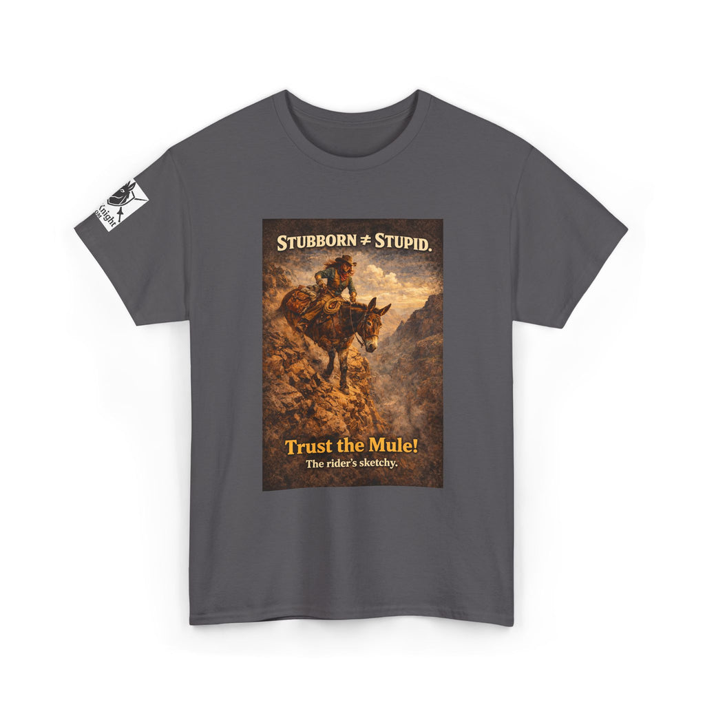 Mule Tee — "Stubborn not Stupid. Trust the Mule!" Vintage Western Humor T-Shirt
