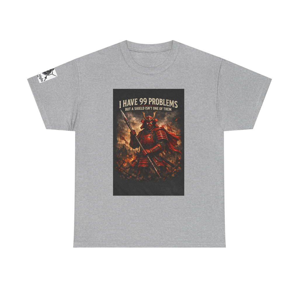 Samurai Warrior Graphic Tee — "I Have 99 Problems But A Shield Isn't One"
